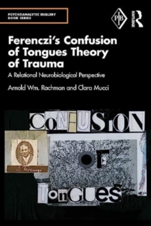 Ferenczi's Confusion of Tongues Theory of Trauma : A Relational Neurobiological Perspective