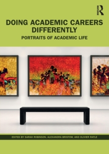 Doing Academic Careers Differently : Portraits of Academic Life