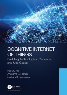 Cognitive Internet of Things : Enabling Technologies, Platforms, and Use Cases