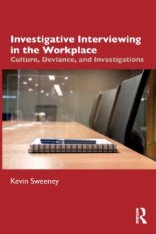 Investigative Interviewing in the Workplace : Culture, Deviance, and Investigations