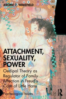 Attachment, Sexuality, Power : Oedipal Theory as Regulator of Family Affection in Freuds Case of Little Hans