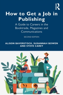 How to Get a Job in Publishing : A Guide to Careers in the Booktrade, Magazines and Communications