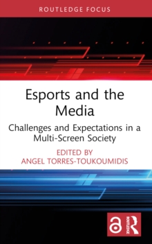 Esports and the Media : Challenges and Expectations in a Multi-Screen Society