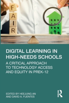 Digital Learning in High-Needs Schools : A Critical Approach to Technology Access and Equity in PreK-12