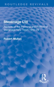 Stevenage Ltd : Aspects of the Planning and Politics of Stevenage New Town 1945-78