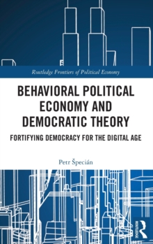 Behavioral Political Economy and Democratic Theory : Fortifying Democracy for the Digital Age