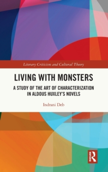 Living with Monsters : A Study of the Art of Characterization in Aldous Huxleys Novels