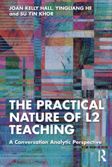 The Practical Nature of L2 Teaching : A Conversation Analytic Perspective