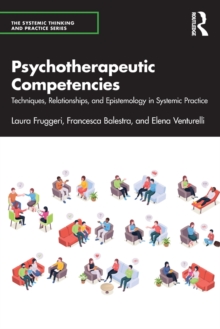 Psychotherapeutic Competencies : Techniques, Relationships, and Epistemology in Systemic Practice