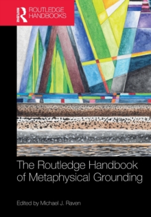 The Routledge Handbook of Metaphysical Grounding