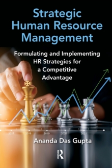 Strategic Human Resource Management : Formulating and Implementing HR Strategies for a Competitive Advantage