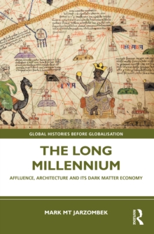 The Long Millennium : Affluence, Architecture and Its Dark Matter Economy