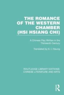 The Romance of the Western Chamber (Hsi Hsiang Chi) : A Chinese Play Written in the Thirteenth Century