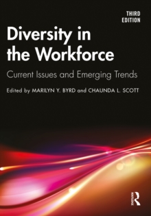 Diversity in the Workforce : Current Issues and Emerging Trends