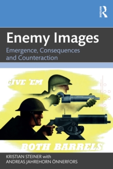 Enemy Images : Emergence, Consequences and Counteraction