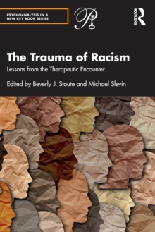 The Trauma of Racism : Lessons from the Therapeutic Encounter