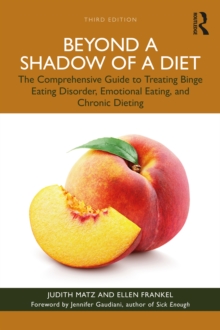 Beyond a Shadow of a Diet : The Comprehensive Guide to Treating Binge Eating Disorder, Emotional Eating, and Chronic Dieting.