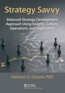 Strategy Savvy : Balanced Strategy Development Approach Using Insights, Culture, Operations, and Digitization