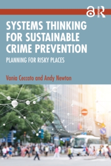 Systems Thinking for Sustainable Crime Prevention : Planning for Risky Places