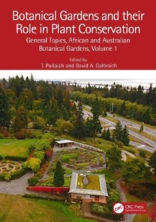 Botanical Gardens and Their Role in Plant Conservation : General Topics, African and Australian Botanical Gardens, Volume 1