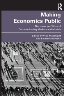 Making Economics Public : The Hows and Whys of Communicating Markets and Models