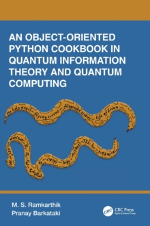 Taylor & Francis Ltd An Object-Oriented Python Cookbook In Quantum Information Theory And Quantum Computing