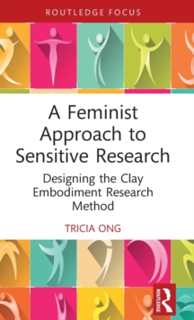 A Feminist Approach to Sensitive Research : Designing the Clay Embodiment Research Method