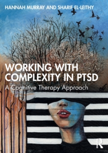 Working with Complexity in PTSD : A Cognitive Therapy Approach