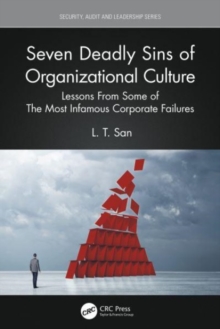 Seven Deadly Sins of Organizational Culture : Lessons From Some of The Most Infamous Corporate Failures