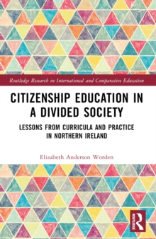 Citizenship Education in a Divided Society : Lessons from Curricula and Practice in Northern Ireland