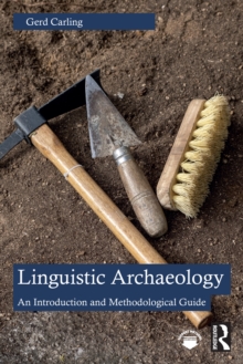 Linguistic Archaeology : An Introduction and Methodological Guide