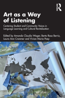 Art as a Way of Listening : Centering Student and Community Voices in Language Learning and Cultural Revitalization