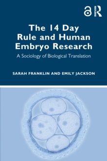 The 14 Day Rule and Human Embryo Research : A Sociology of Biological Translation