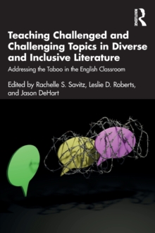 Teaching Challenged and Challenging Topics in Diverse and Inclusive Literature : Addressing the Taboo in the English Classroom