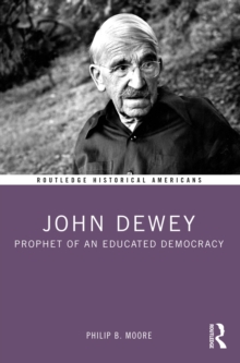 John Dewey : Prophet of an Educated Democracy