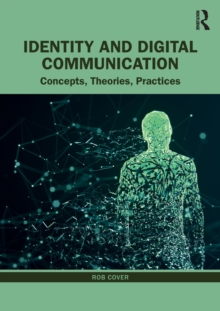 Identity and Digital Communication : Concepts, Theories, Practices