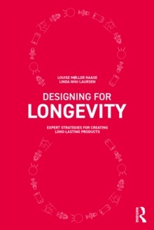 Designing for Longevity : Expert Strategies for Creating Long-Lasting Products