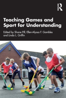 Teaching Games and Sport for Understanding