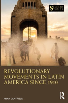 Revolutionary Movements in Latin America since 1910