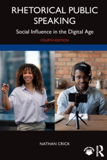 Rhetorical Public Speaking : Social Influence in the Digital Age