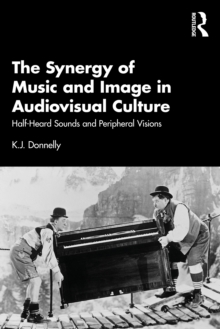 The Synergy of Music and Image in Audiovisual Culture : Half-Heard Sounds and Peripheral Visions