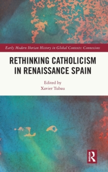 Rethinking Catholicism in Renaissance Spain