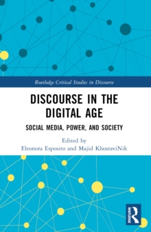 Discourse in the Digital Age : Social Media, Power, and Society