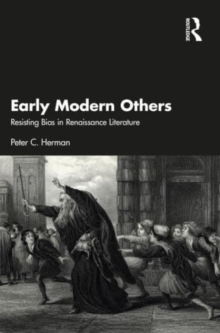 Early Modern Others : Resisting Bias in Renaissance Literature