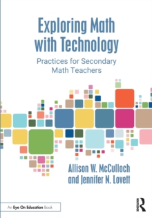 Exploring Math with Technology : Practices for Secondary Math Teachers