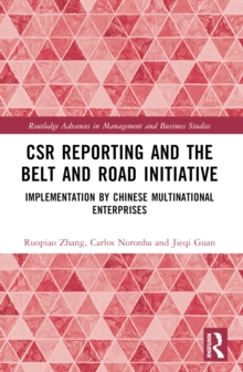 CSR Reporting and the Belt and Road Initiative : Implementation by Chinese Multinational Enterprises