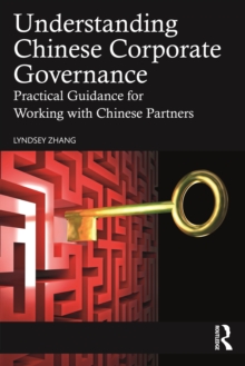 Understanding Chinese Corporate Governance : Practical Guidance for Working with Chinese Partners