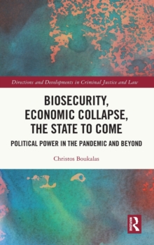 Biosecurity, Economic Collapse, the State to Come : Political Power in the Pandemic and Beyond