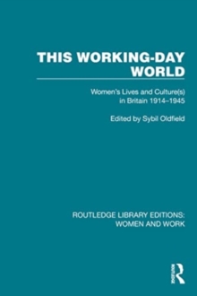 This Working-Day World : Women's Lives and Culture(s) in Britain 19141945