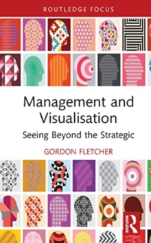 Management and Visualisation : Seeing Beyond the Strategic